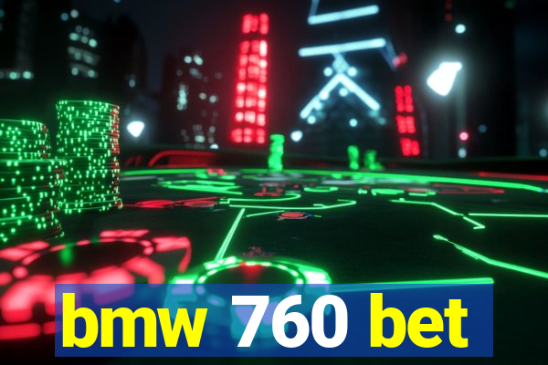 bmw 760 bet